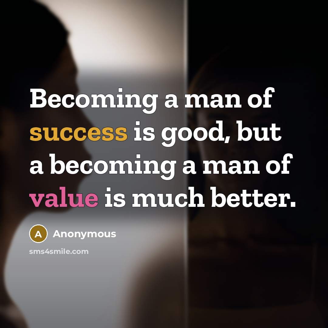 “Becoming a man of success is good, but a becoming…” quote by Anonymous