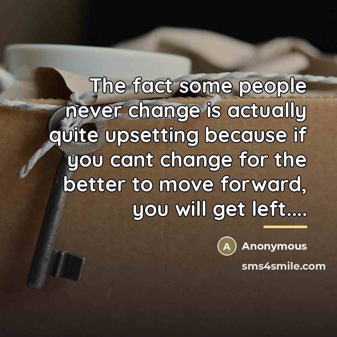 “The fact some people never change is actually quite upsetting…” quote by Anonymous