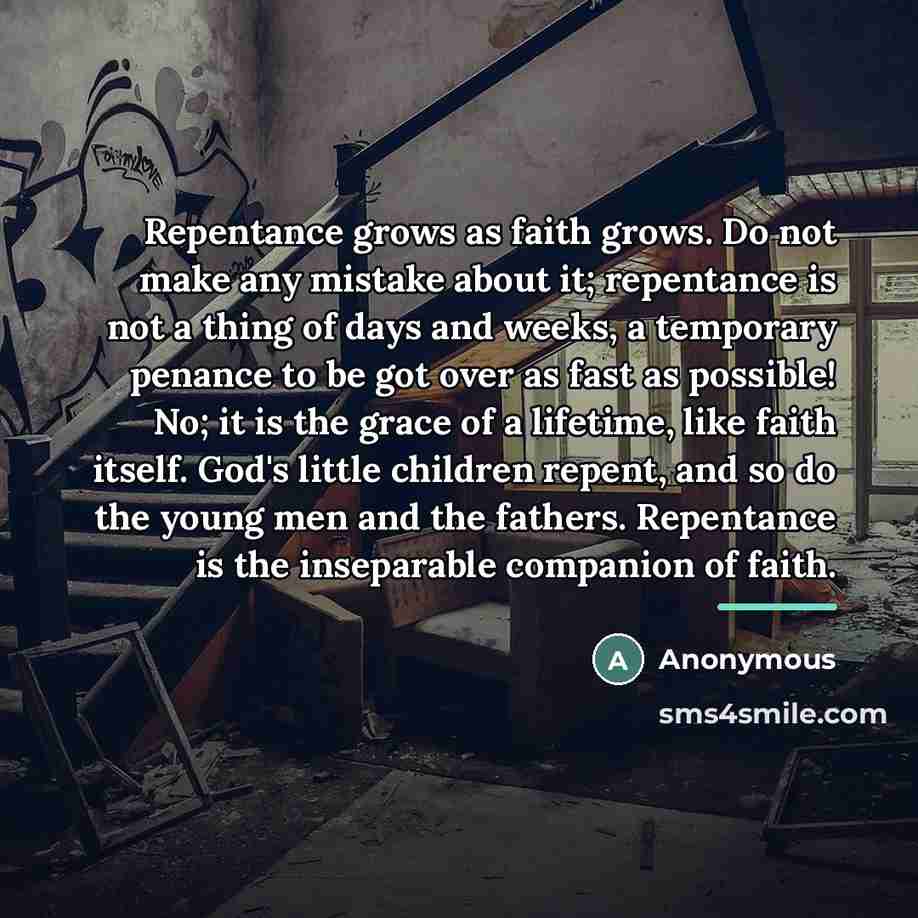 “Repentance grows as faith grows. Do not make any mistake…” quote by Anonymous