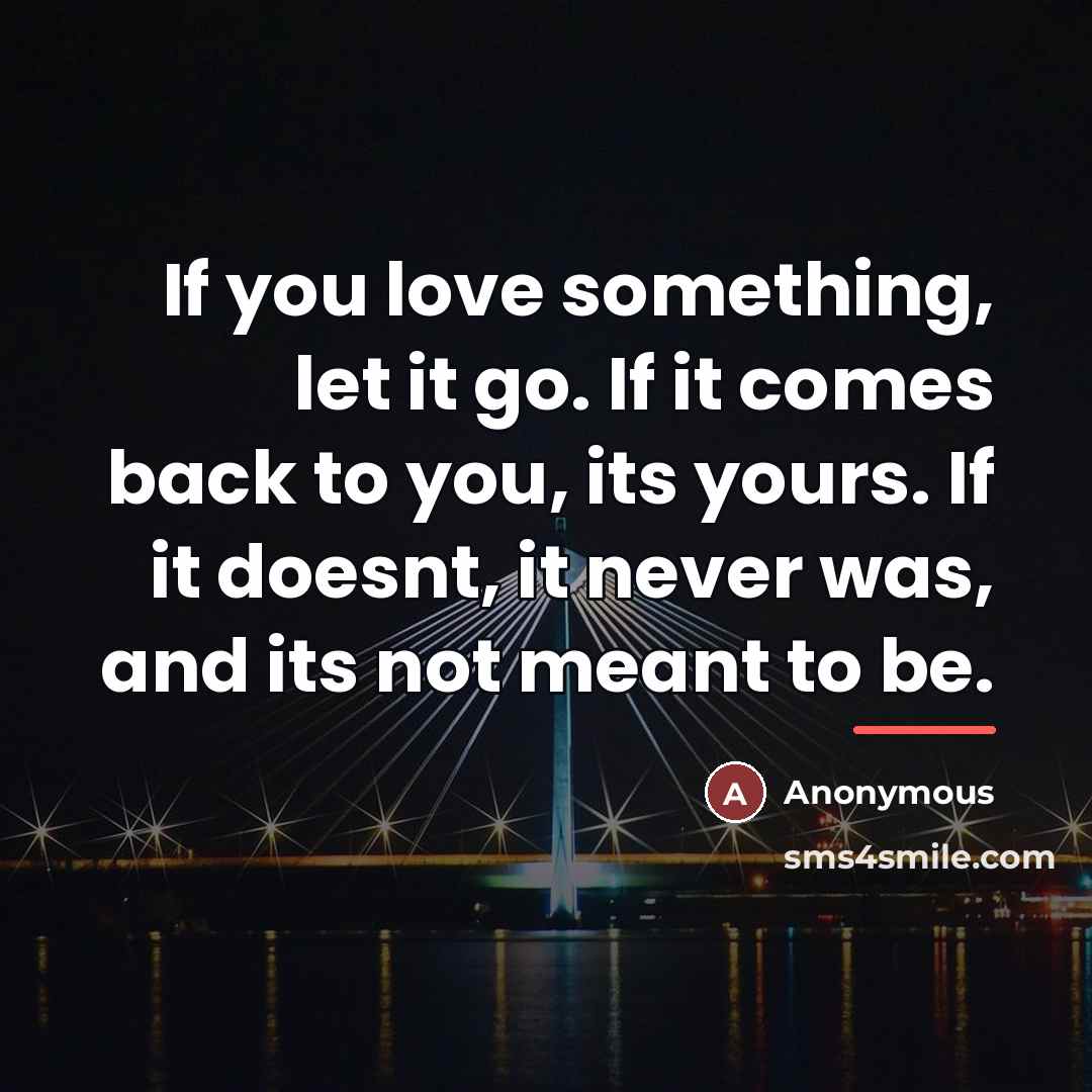 “If you love something, let it go. If it comes…” quote by Anonymous