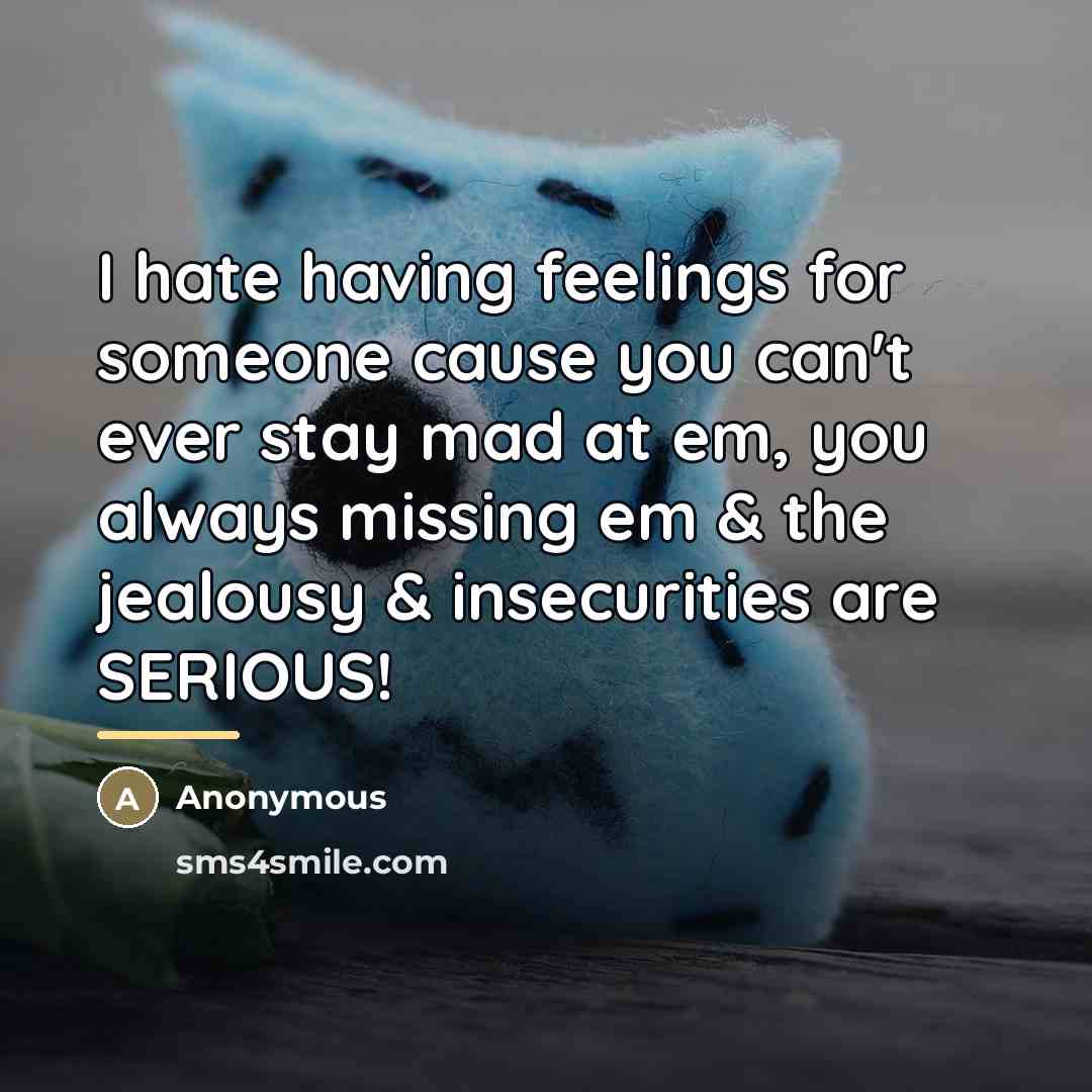 “I hate having feelings for someone cause you can't ever…” quote by Anonymous
