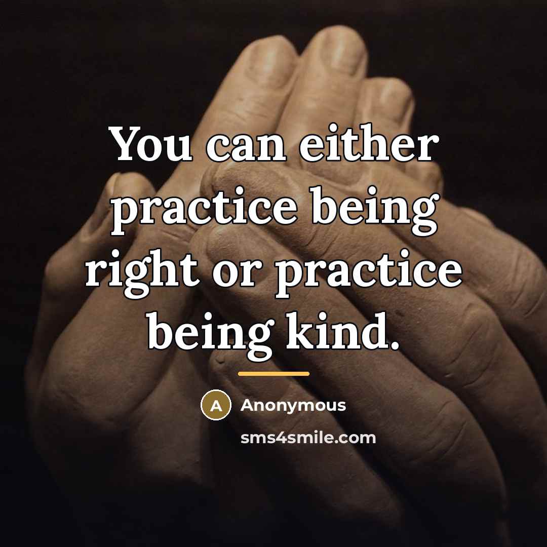 “You can either practice being right or practice being kind.…” quote by Anonymous