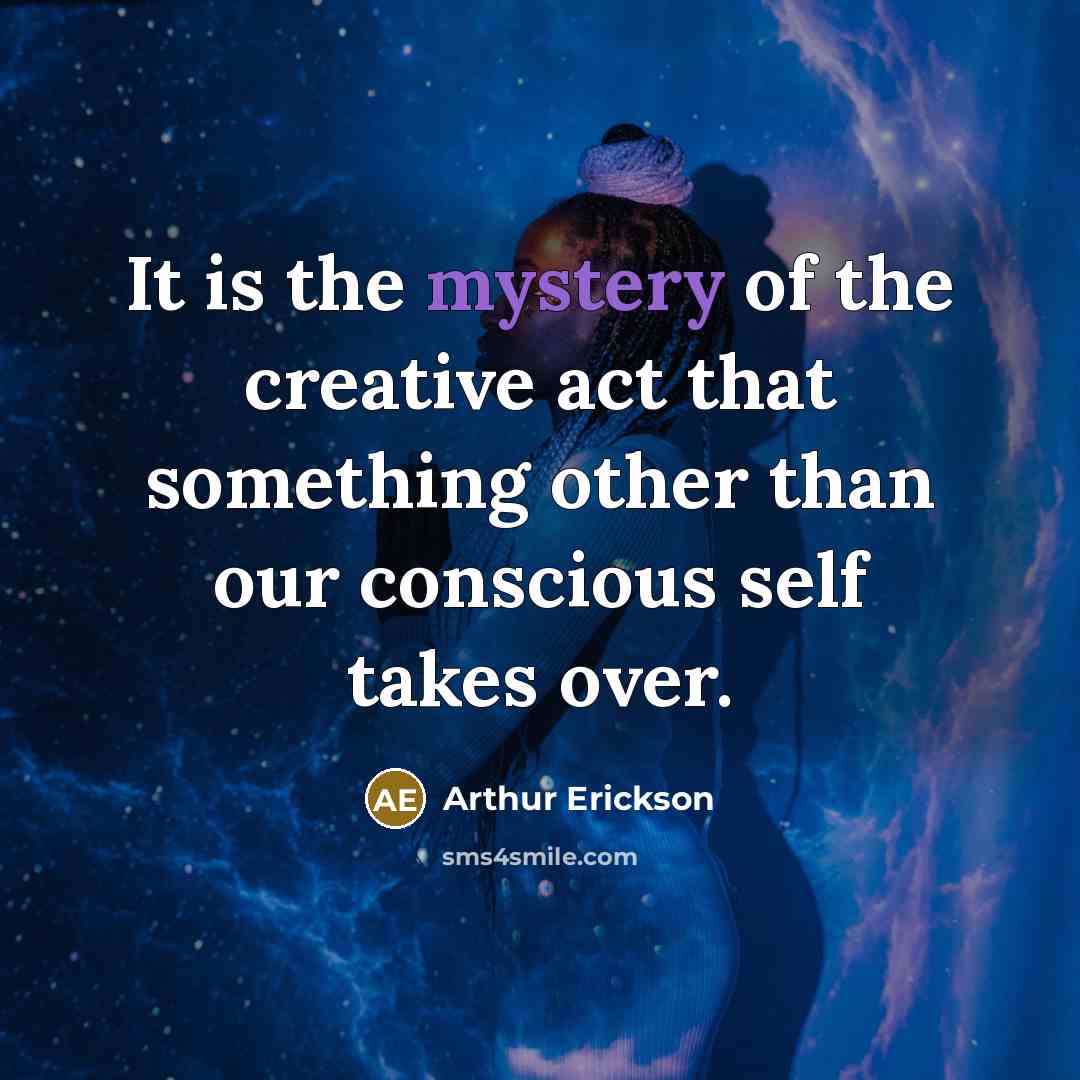 “It is the mystery of the creative act that something…” quote by Arthur Erickson
