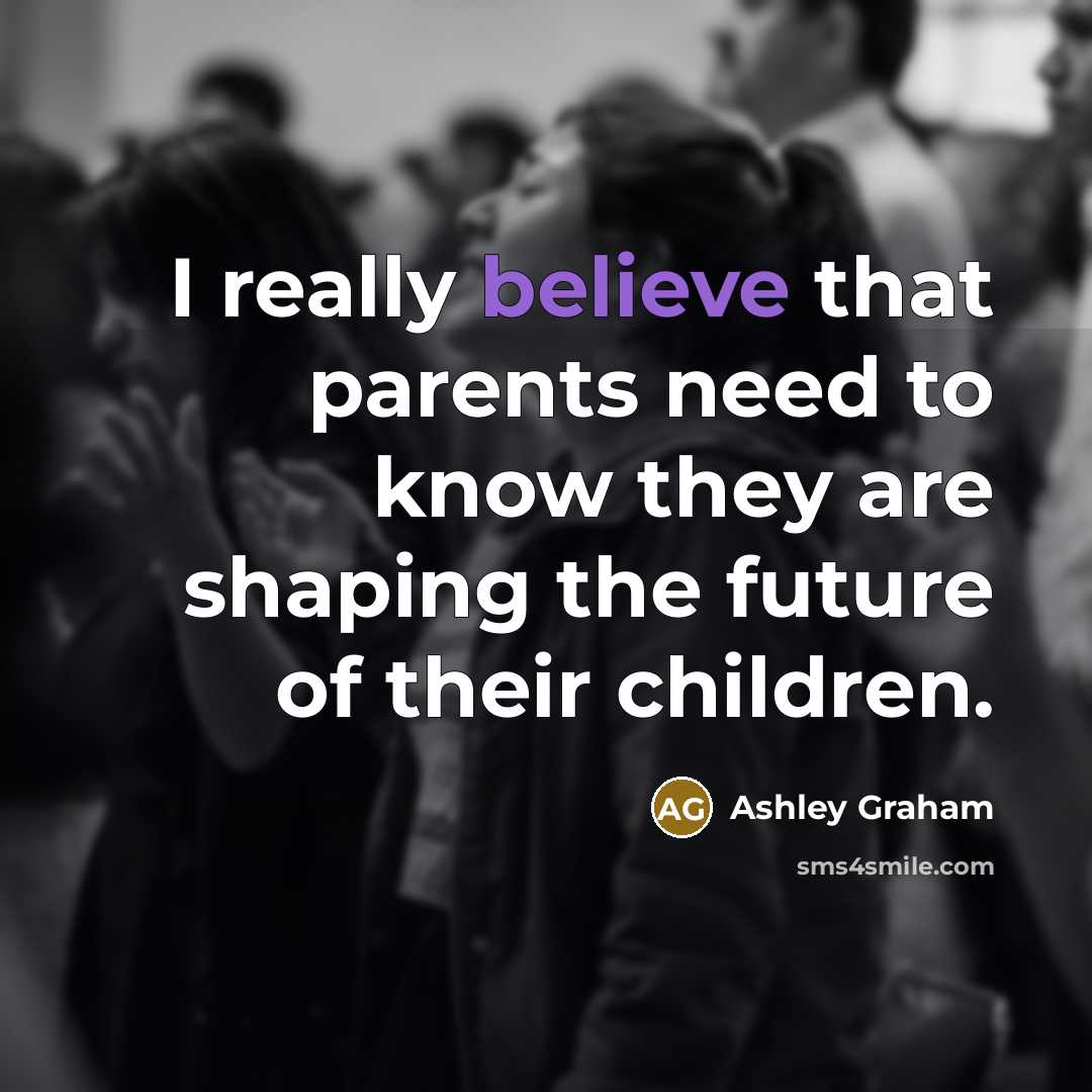 “I really believe that parents need to know they are…” quote by Ashley Graham
