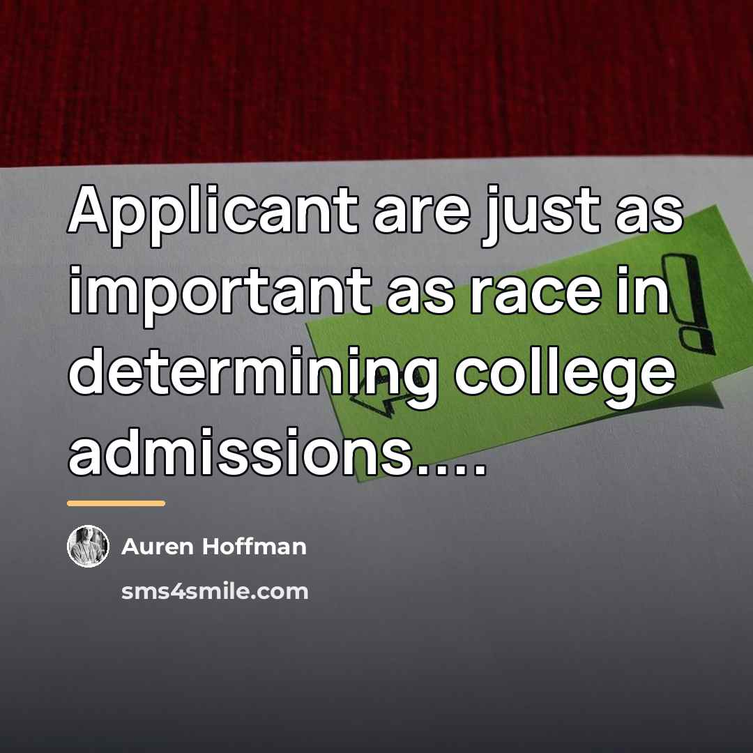 “Applicant are just as important as race in determining college…” quote by Auren Hoffman