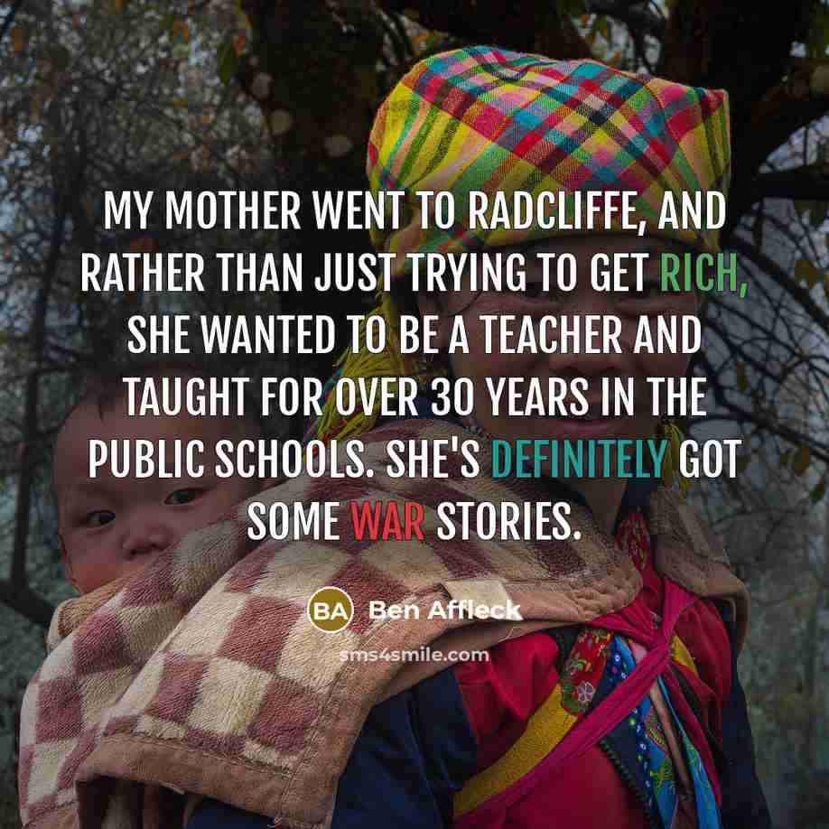“My mother went to Radcliffe, and rather than just trying…” quote by Ben Affleck