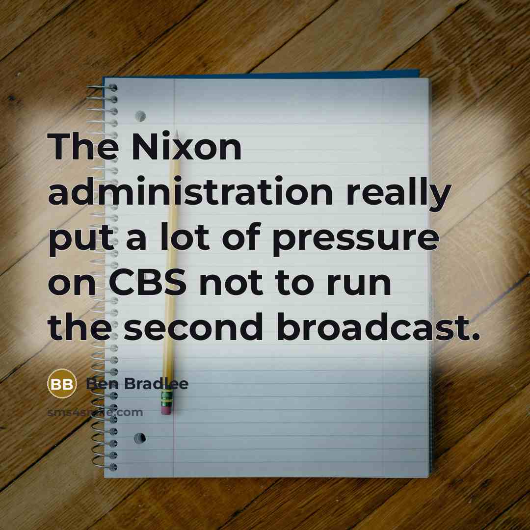 “The Nixon administration really put a lot of pressure on…” quote by Ben Bradlee