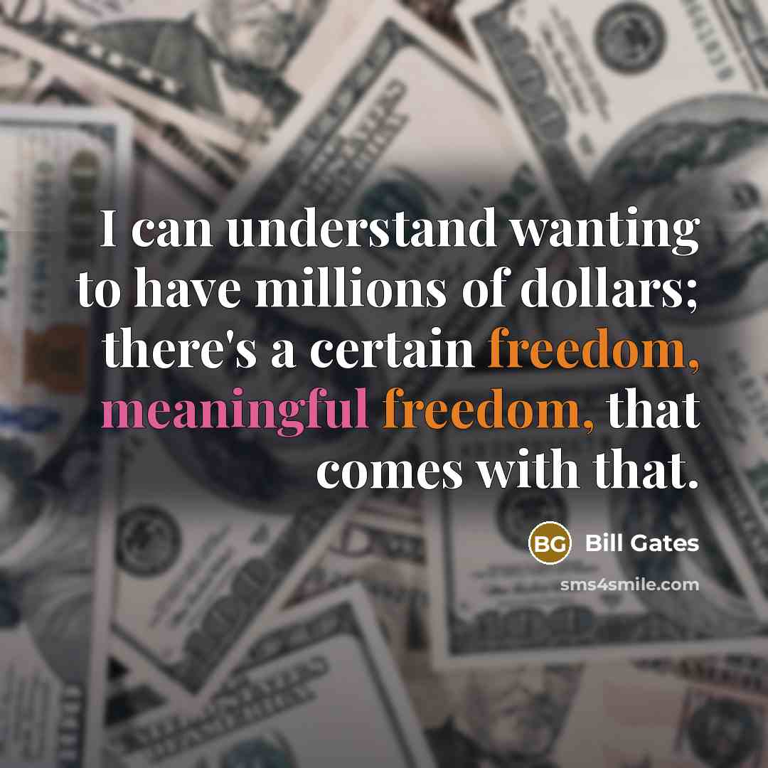 “I can understand wanting to have millions of dollars; there's…” quote by Bill Gates