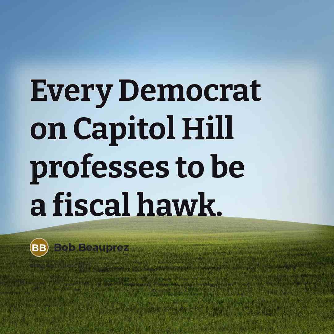 “Every Democrat on Capitol Hill professes to be a fiscal…” quote by Bob Beauprez
