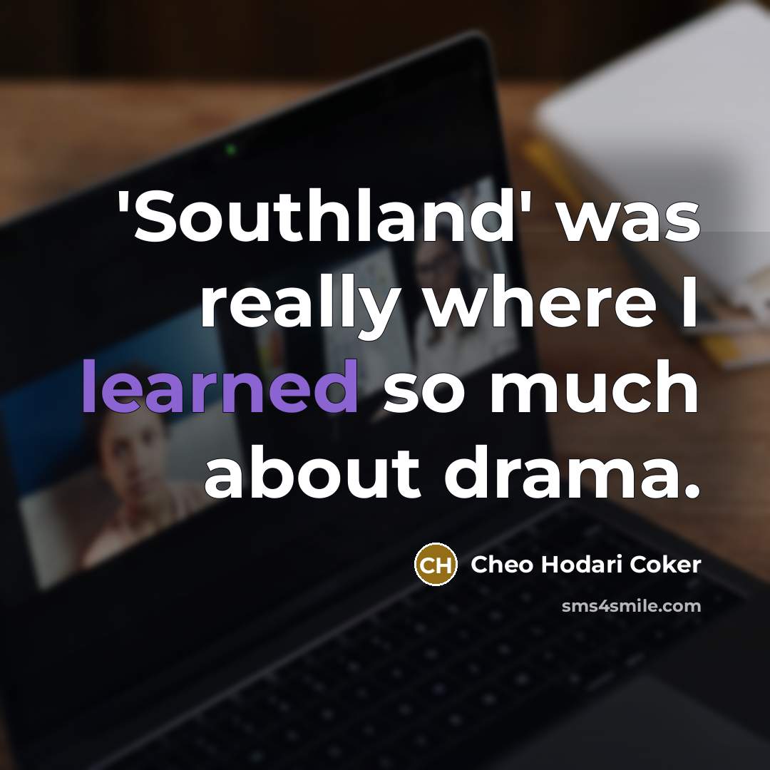 “'Southland' was really where I learned so much about drama.…” quote by Cheo Hodari Coker