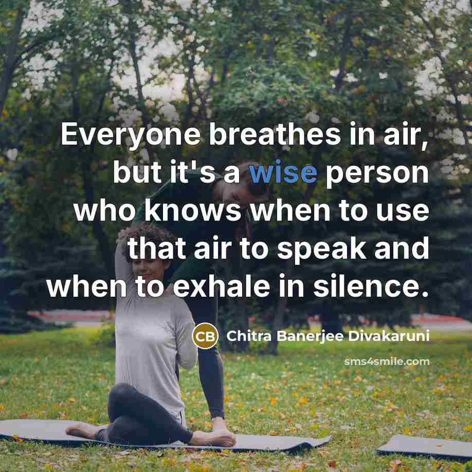 “Everyone breathes in air, but it's a wise person who…” quote by Chitra Banerjee Divakaruni