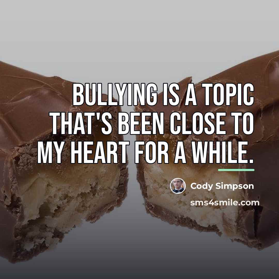 “Bullying is a topic that's been close to my heart…” quote by Cody Simpson