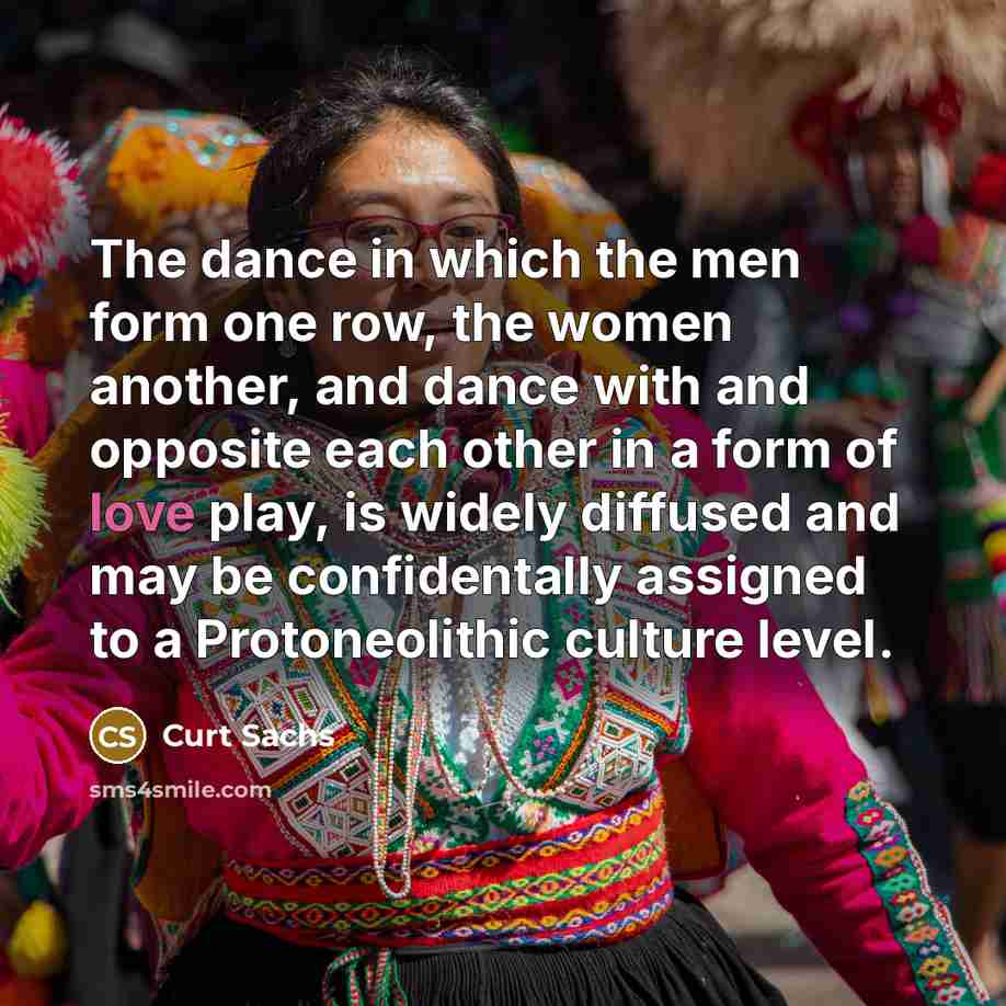 “The dance in which the men form one row, the…” quote by Curt Sachs