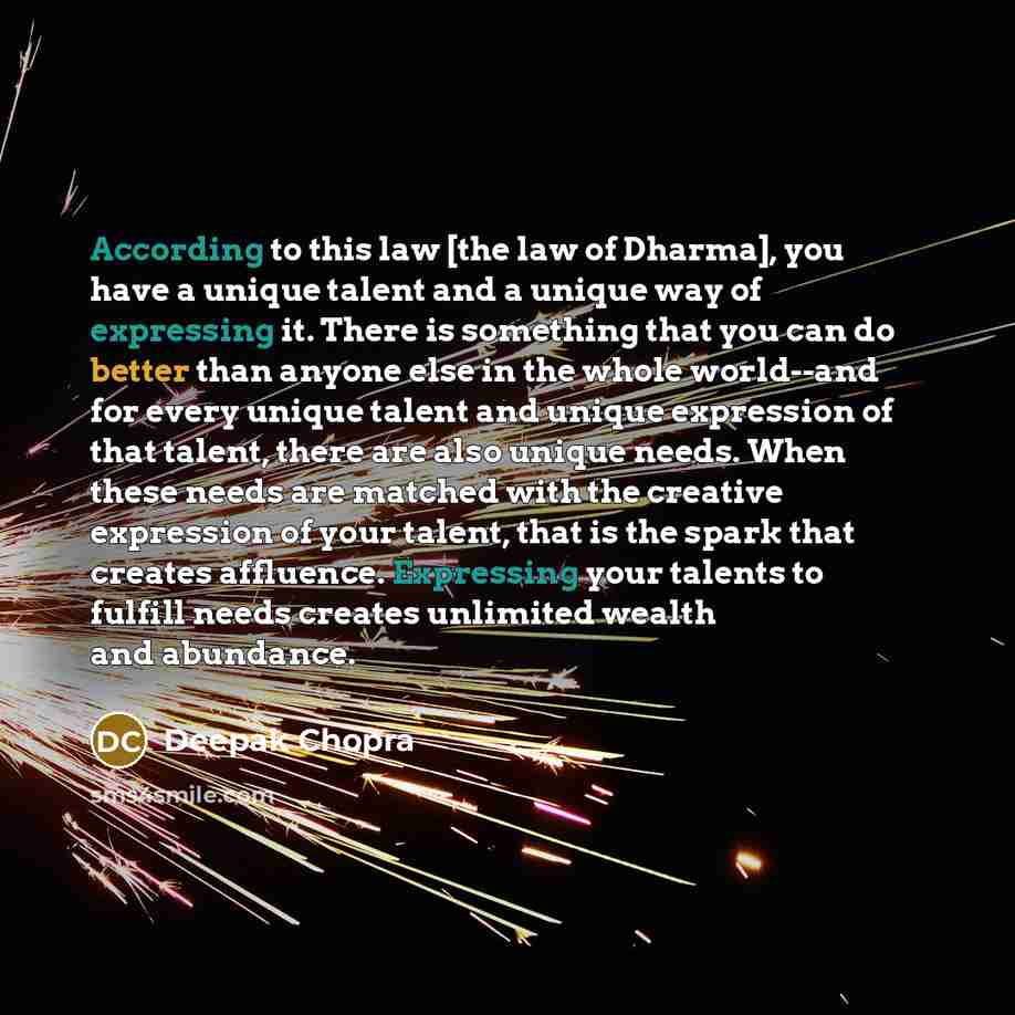 “According to this law [the law of Dharma], you have…” quote by Deepak Chopra