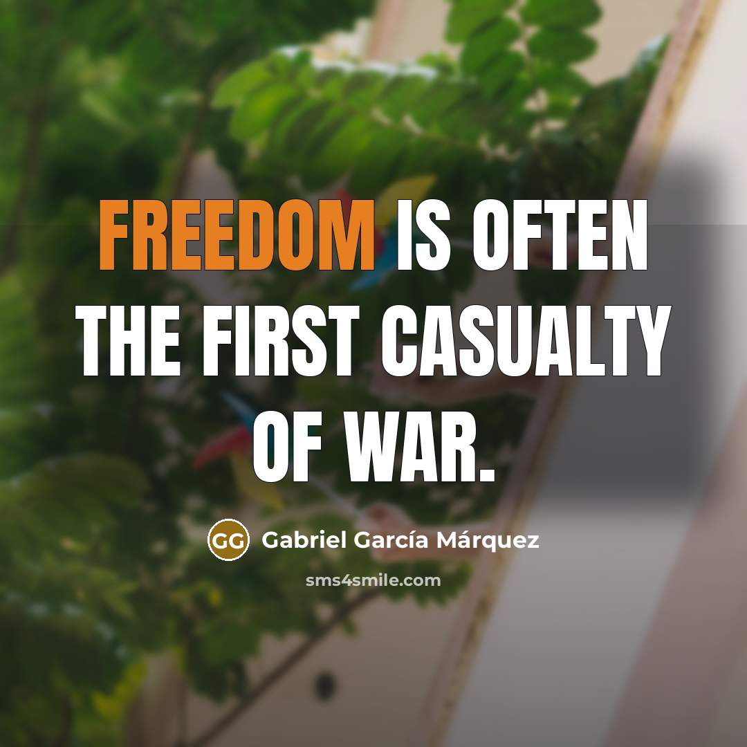 “Freedom is often the first casualty of war.…” quote by Gabriel Garcia Marquez