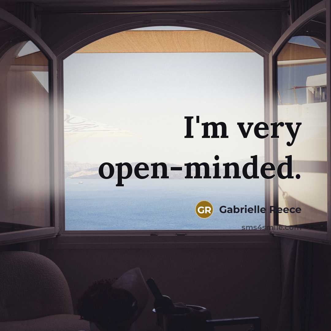 “I'm very open-minded.…” quote by Gabrielle Reece