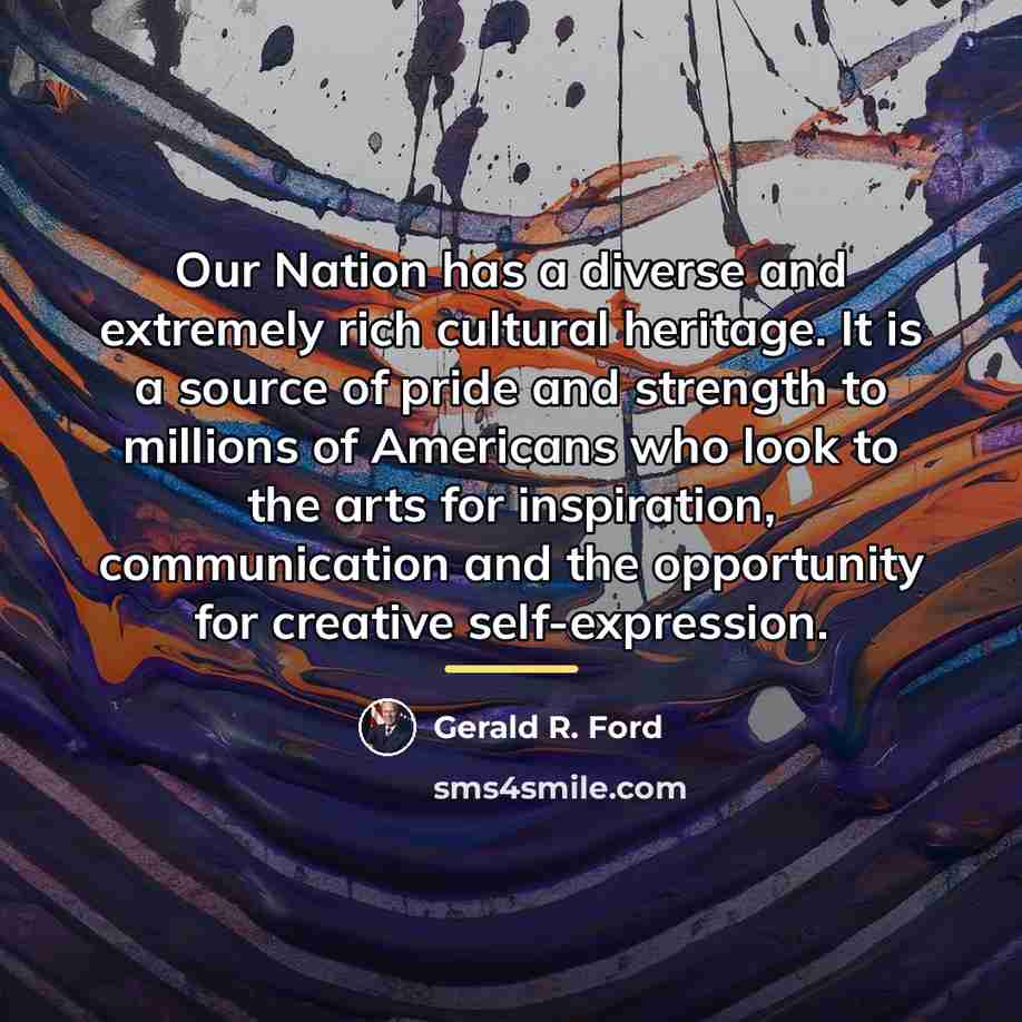 “Our Nation has a diverse and extremely rich cultural heritage.…” quote by Gerald R. Ford