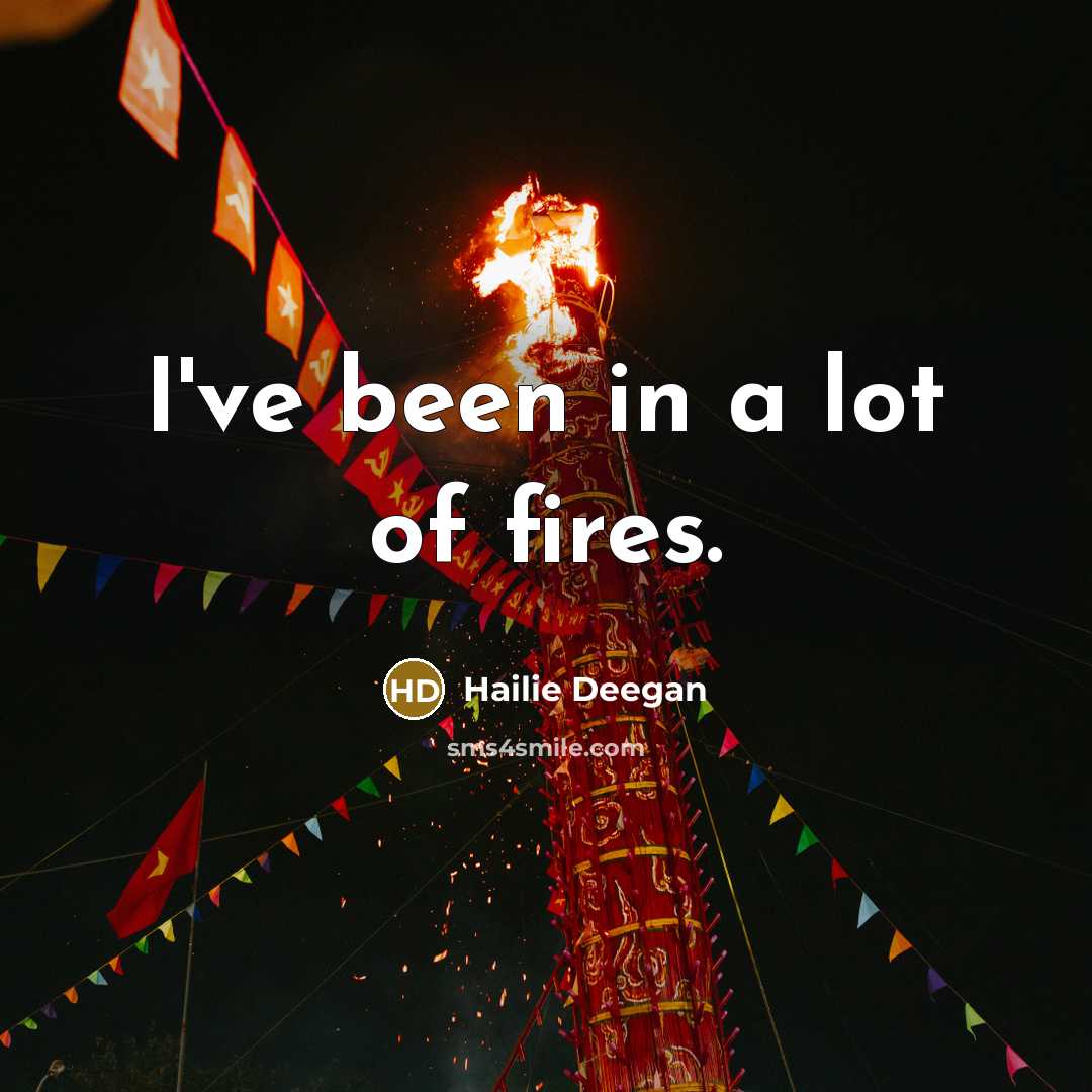 “I've been in a lot of fires.…” quote by Hailie Deegan
