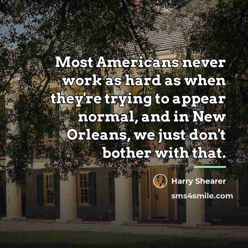 “Most Americans never work as hard as when they're trying…” quote by Harry Shearer