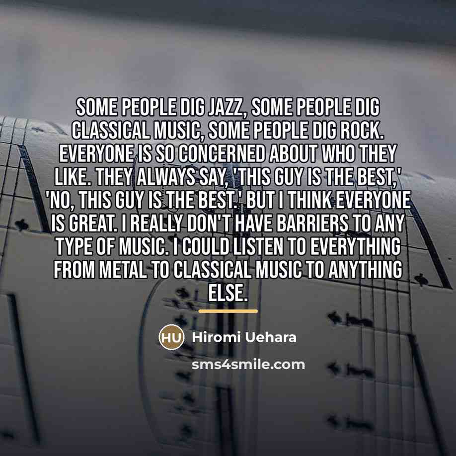 “Some people dig jazz, some people dig classical music, some…” quote by Hiromi Uehara