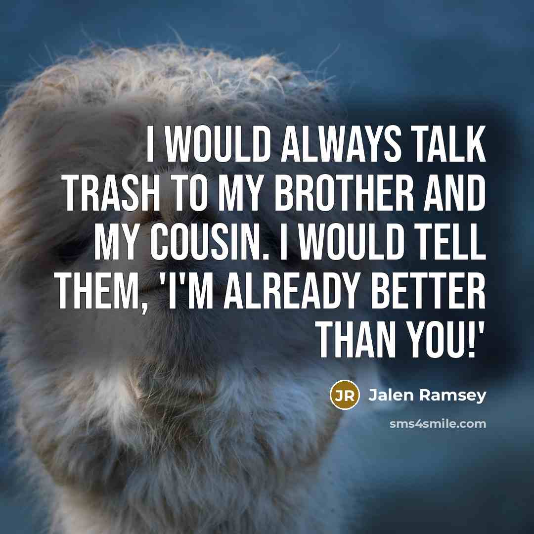 “I would always talk trash to my brother and my…” quote by Jalen Ramsey