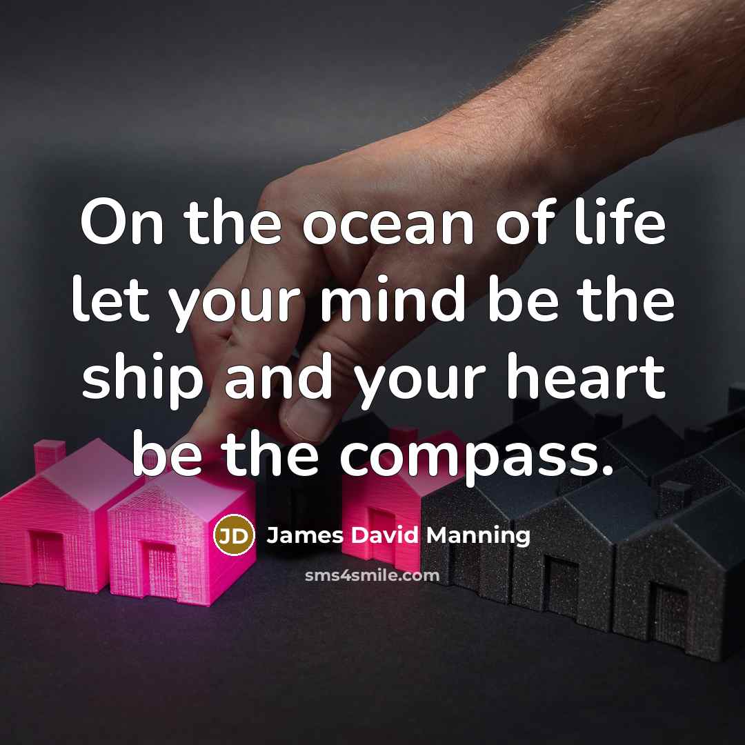 “On the ocean of life let your mind be the…” quote by James David Manning
