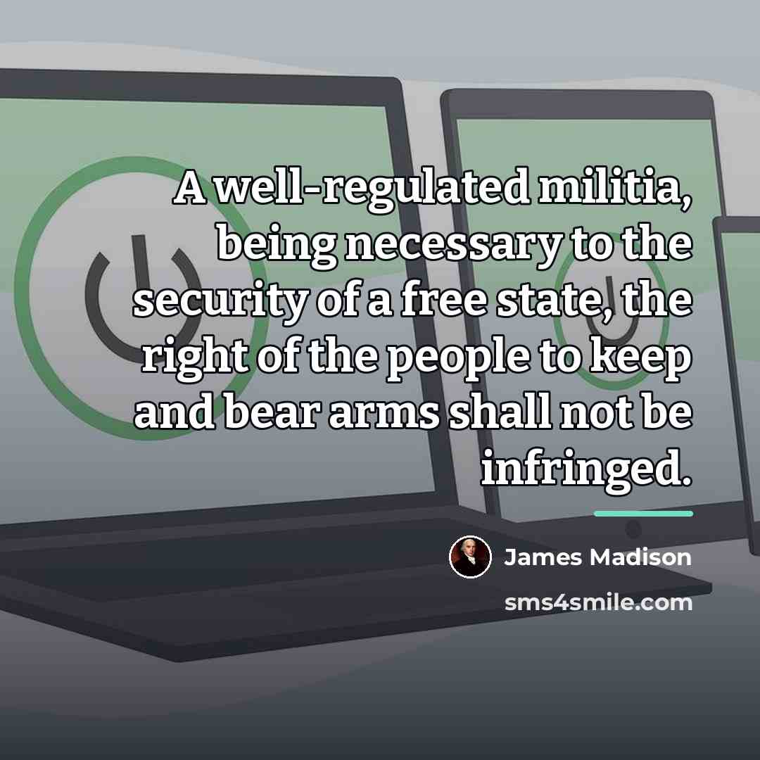 “A well-regulated militia, being necessary to the security of a…” quote by James Madison