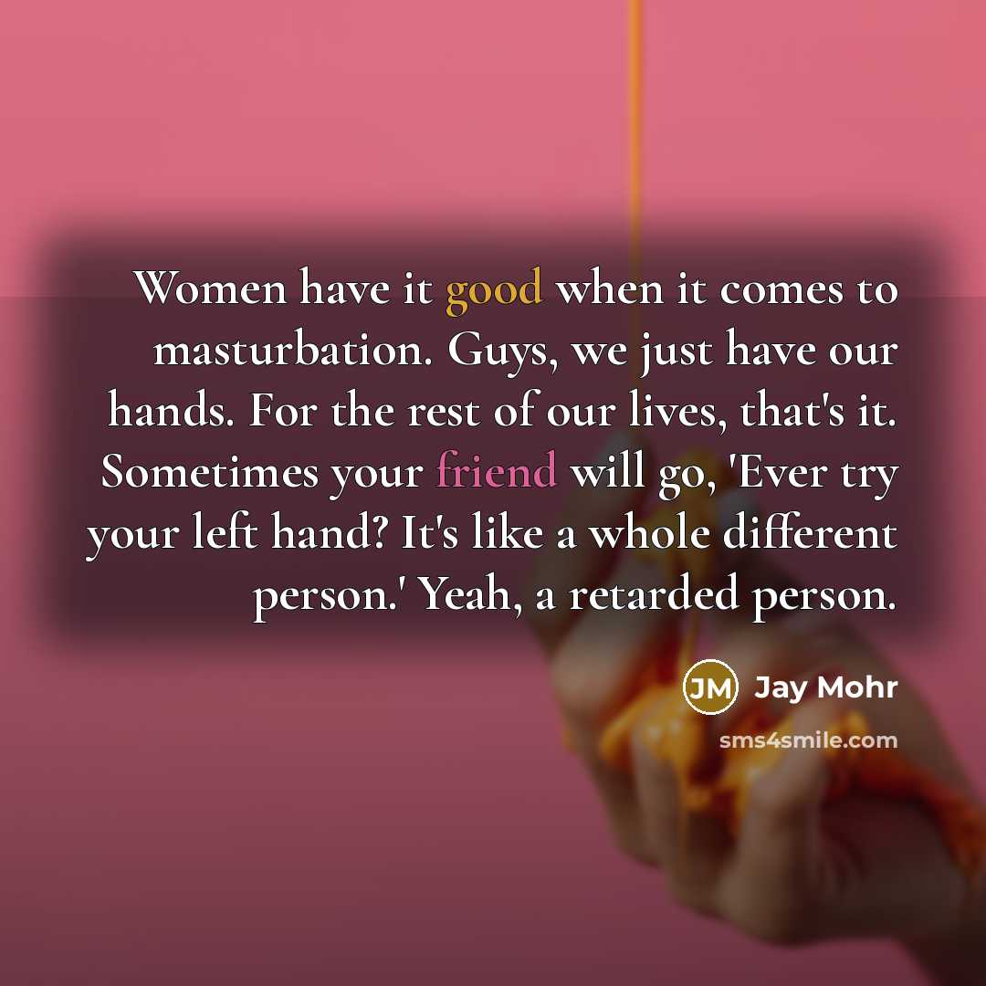“Women have it good when it comes to masturbation. Guys,…” quote by Jay Mohr