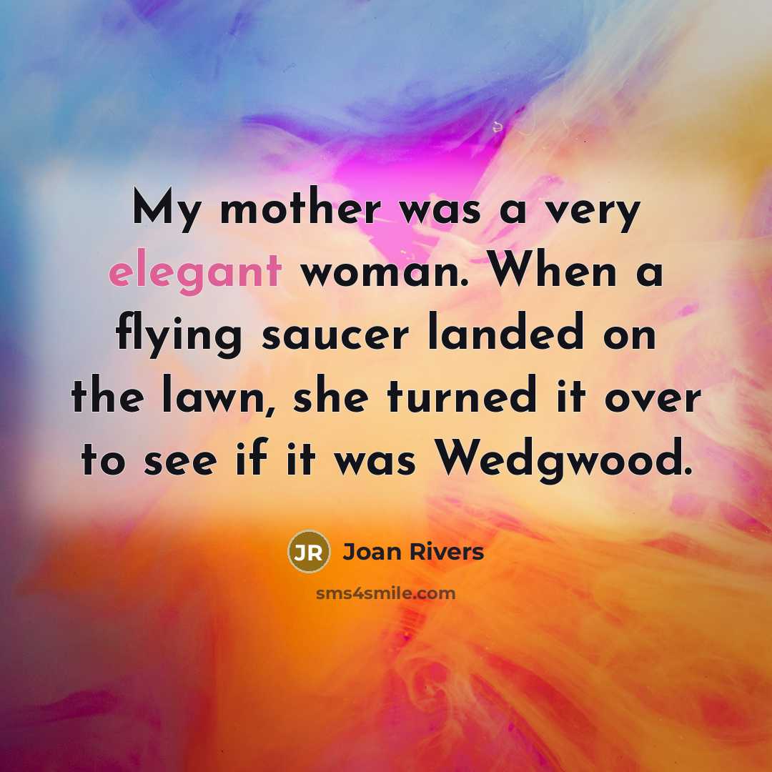 “My mother was a very elegant woman. When a flying…” quote by Joan Rivers