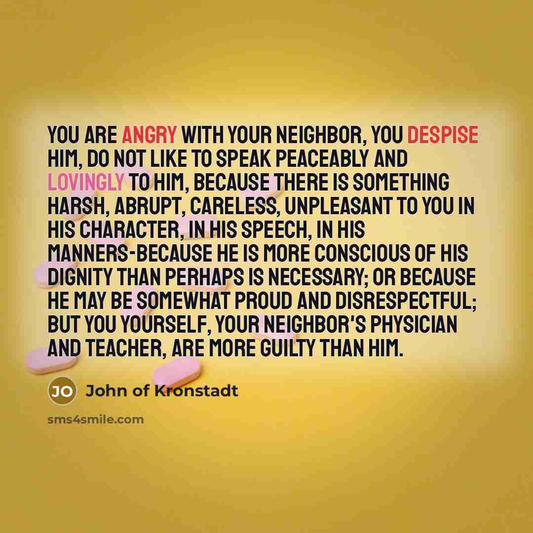 “You are angry with your neighbor, you despise him, do…” quote by John of Kronstadt
