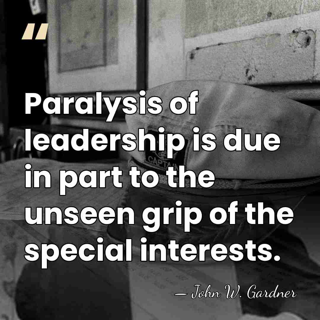 Paralysis of leadership is due in part to the unseen grip of&hellip; - John W. Gardner