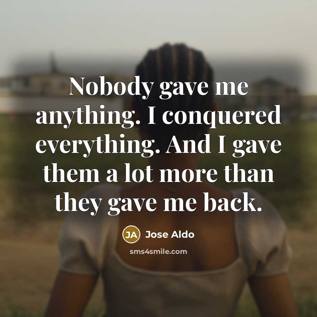 “Nobody gave me anything. I conquered everything. And I gave…” quote by Jose Aldo
