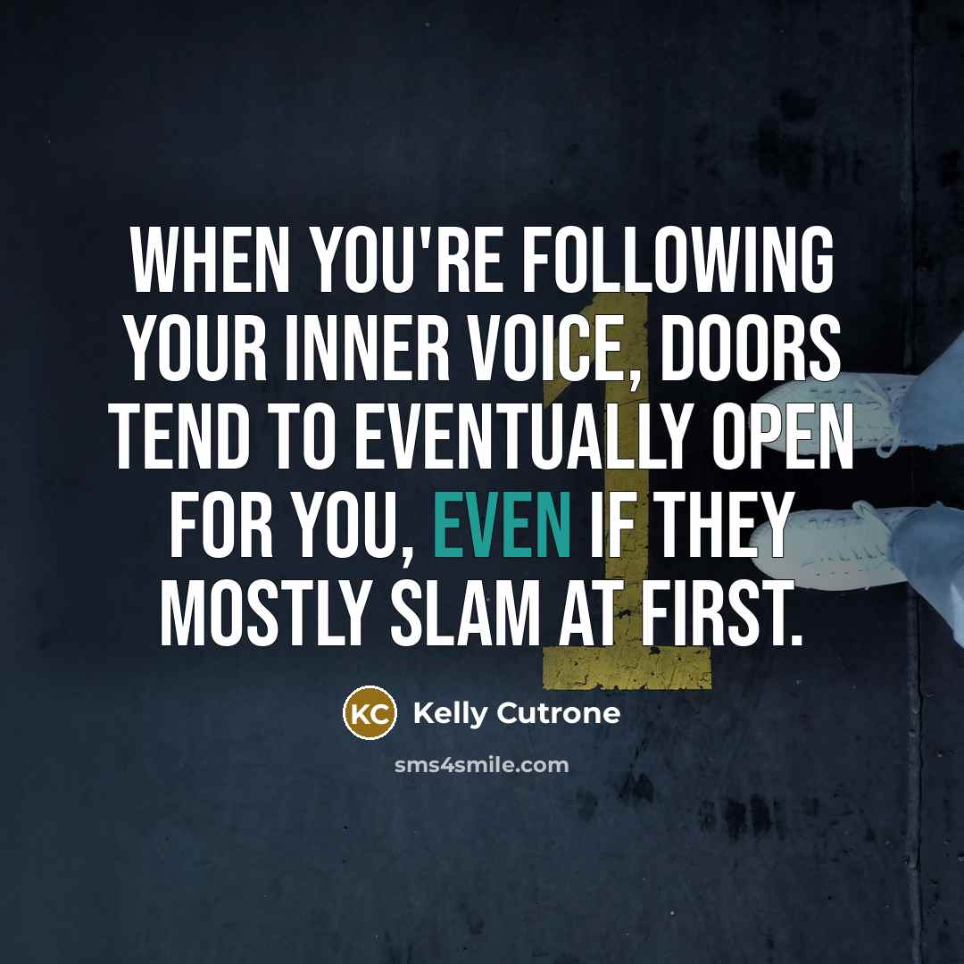 “When you're following your inner voice, doors tend to eventually…” quote by Kelly Cutrone