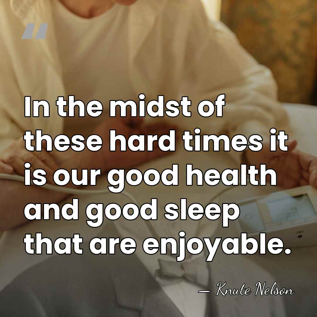 In the midst of these hard times it is our good health&hellip; - Knute Nelson