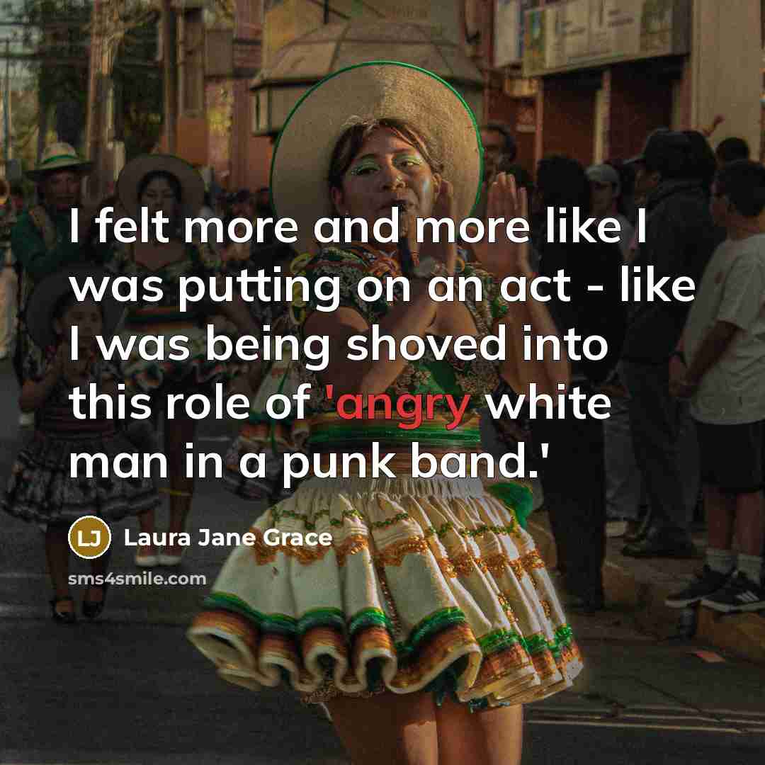 “I felt more and more like I was putting on…” quote by Laura Jane Grace