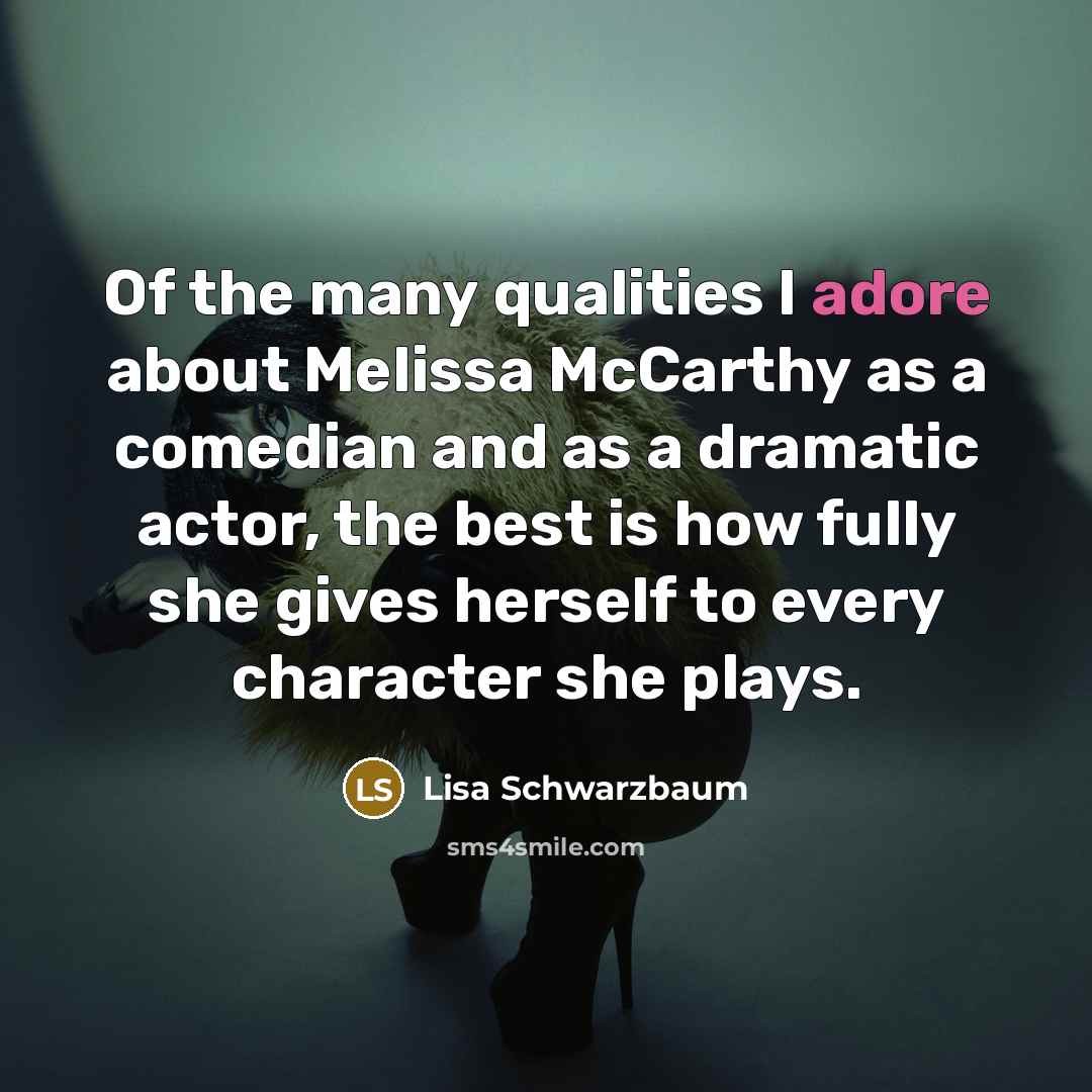“Of the many qualities I adore about Melissa McCarthy as…” quote by Lisa Schwarzbaum