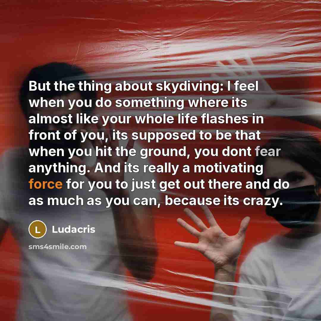 “But the thing about skydiving: I feel when you do…” quote by Ludacris