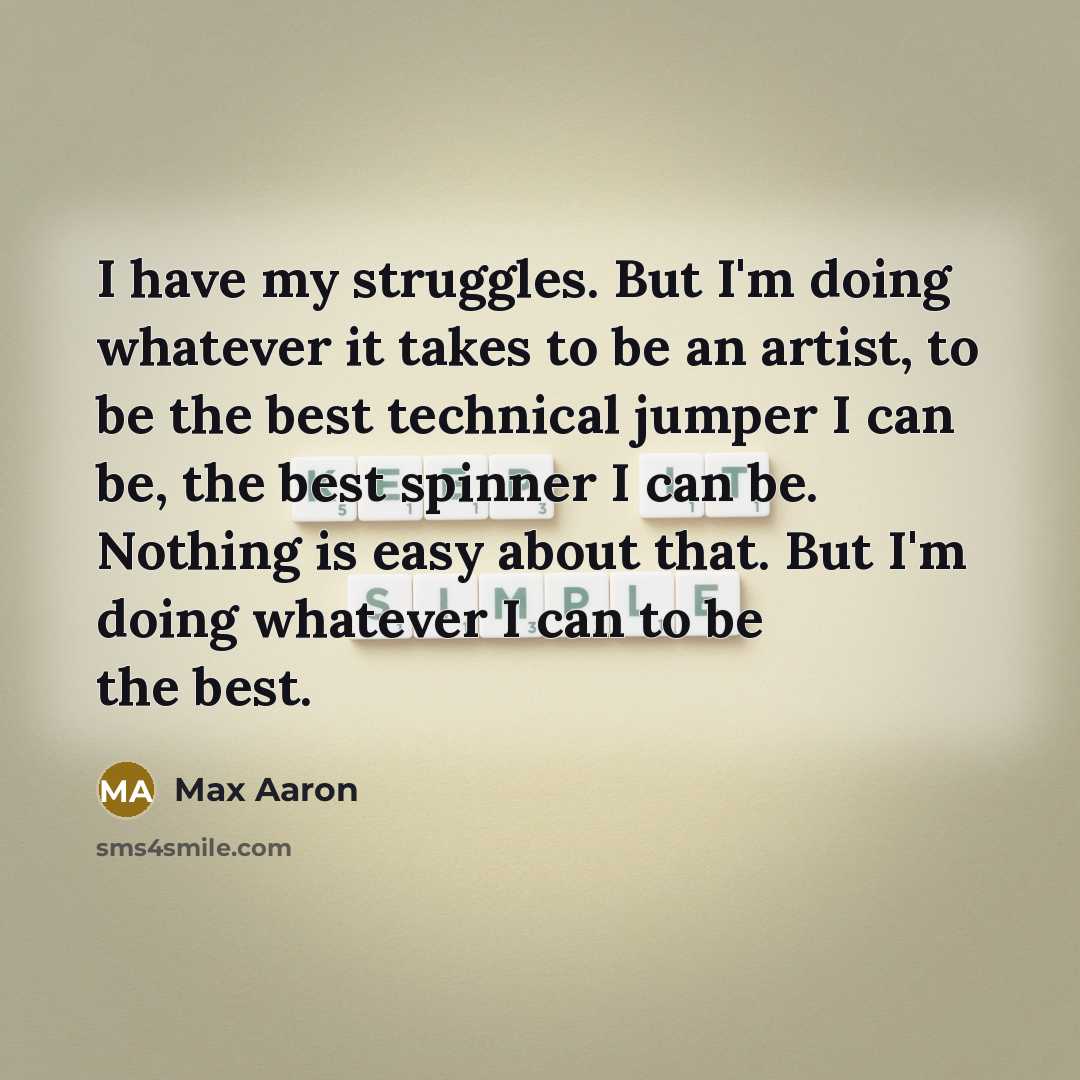 “I have my struggles. But I'm doing whatever it takes…” quote by Max Aaron