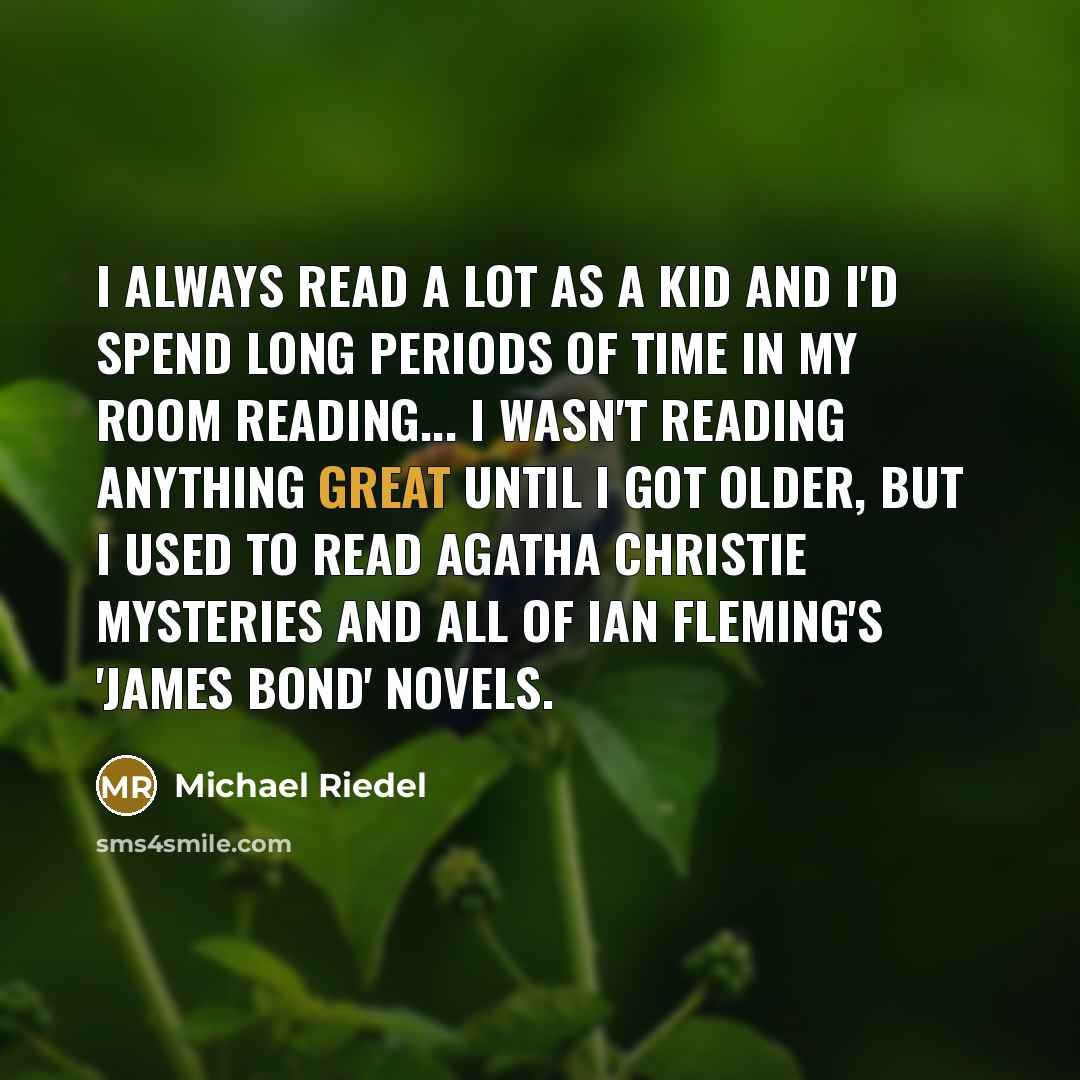 “I always read a lot as a kid and I'd…” quote by Michael Riedel