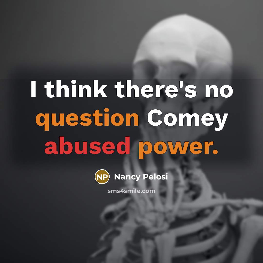 “I think there's no question Comey abused power.” quote by Nancy Pelosi