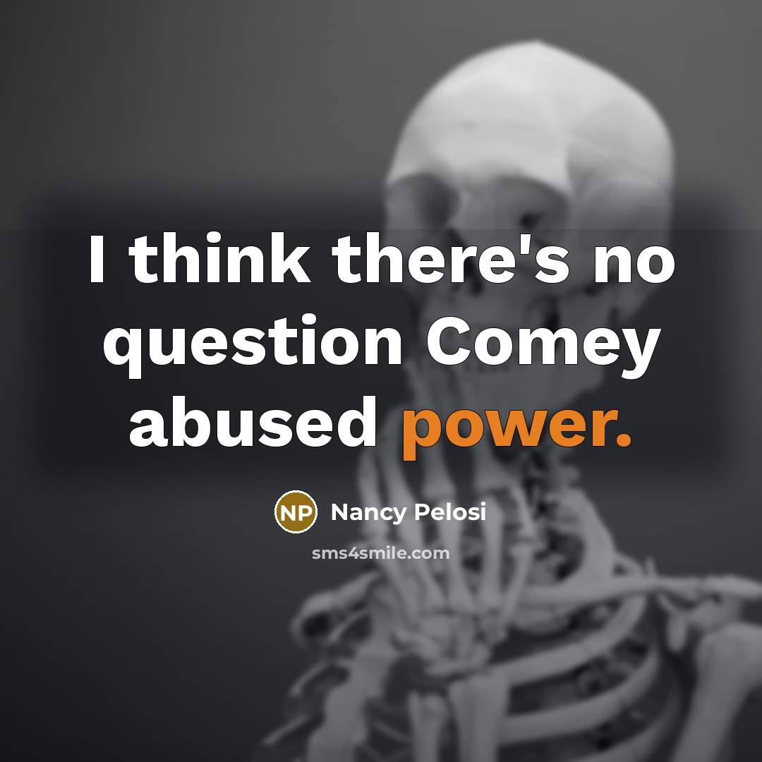“I think there's no question Comey abused power.…” quote by Nancy Pelosi