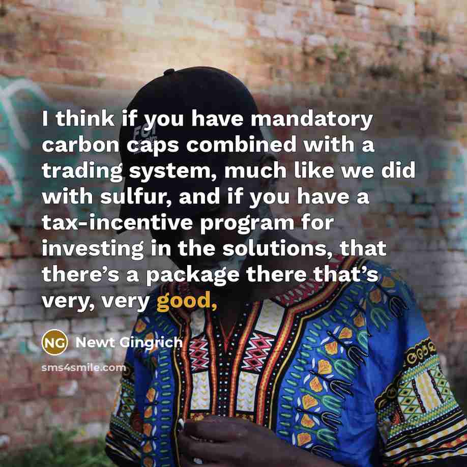 “I think if you have mandatory carbon caps combined with…” quote by Newt Gingrich