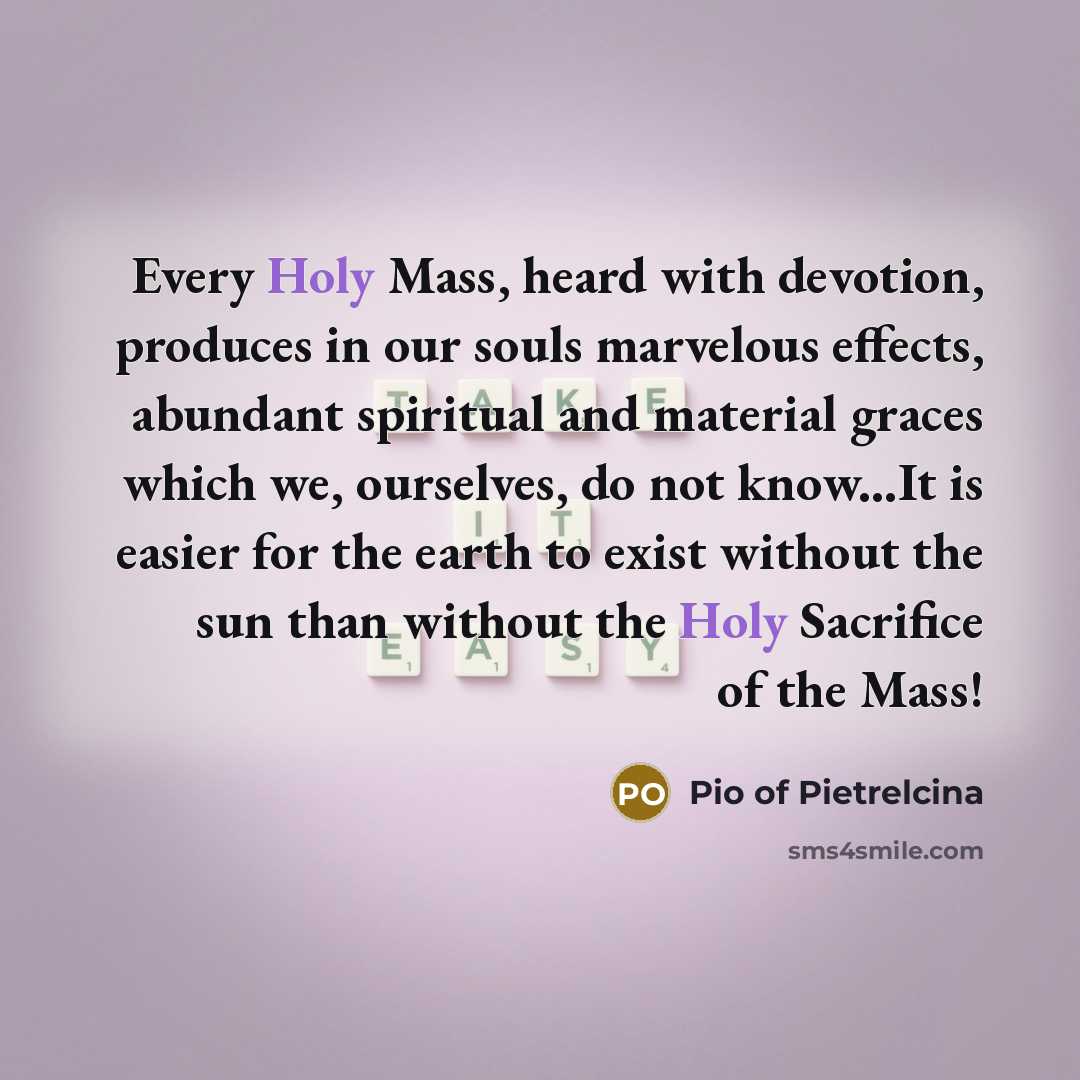 “Every Holy Mass, heard with devotion, produces in our souls…” quote by Pio of Pietrelcina
