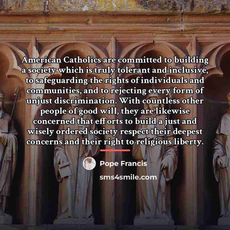 “American Catholics are committed to building a society which is…” quote by Pope Francis