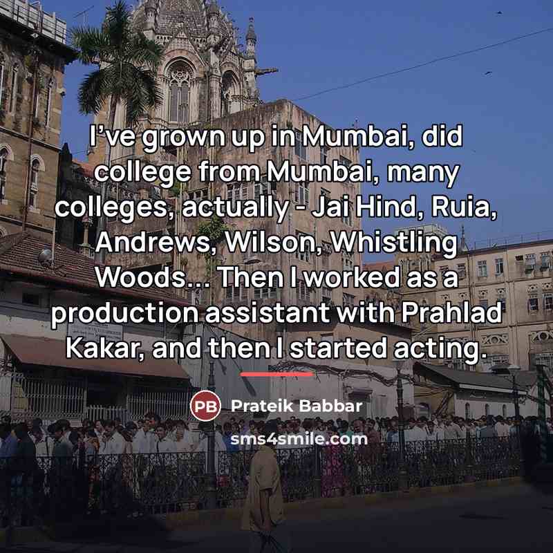 “I've grown up in Mumbai, did college from Mumbai, many…” quote by Prateik Babbar