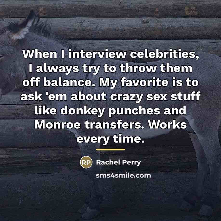 “When I interview celebrities, I always try to throw them…” quote by Rachel Perry