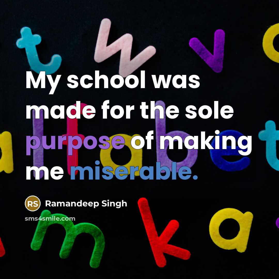 “My school was made for the sole purpose of making…” quote by Ramandeep Singh