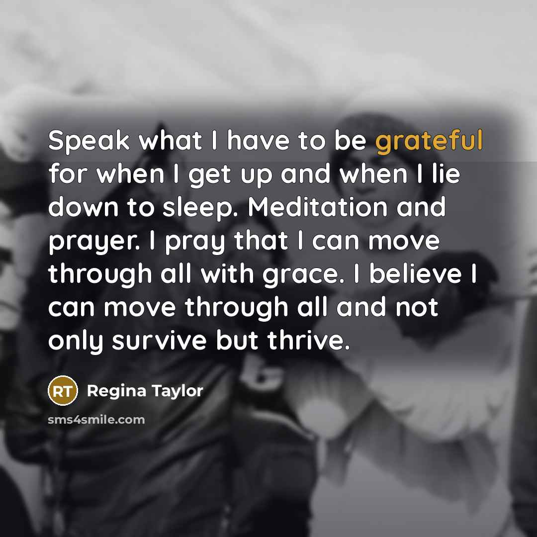 “Speak what I have to be grateful for when I…” quote by Regina Taylor