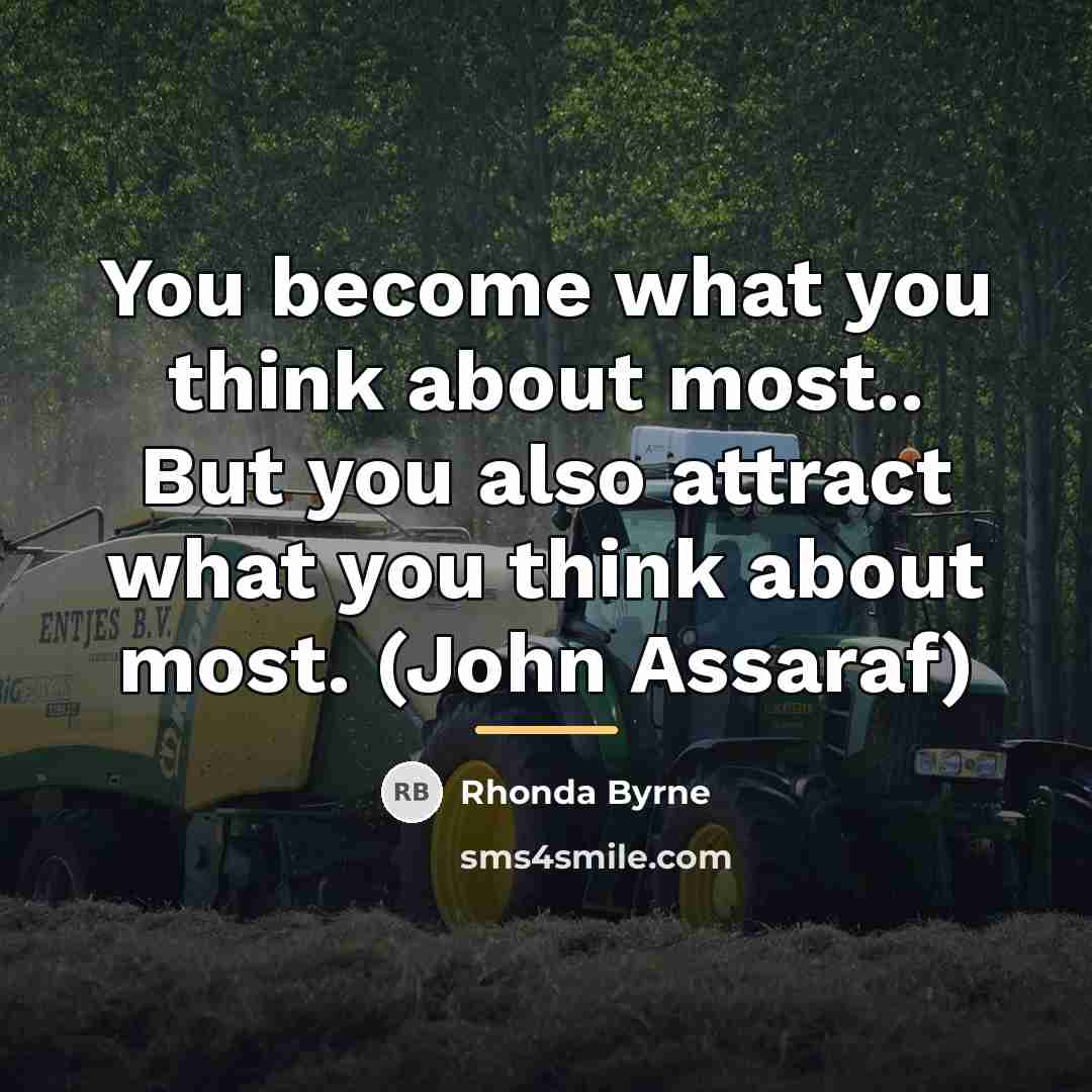 “You become what you think about most.. But you also…” quote by Rhonda Byrne