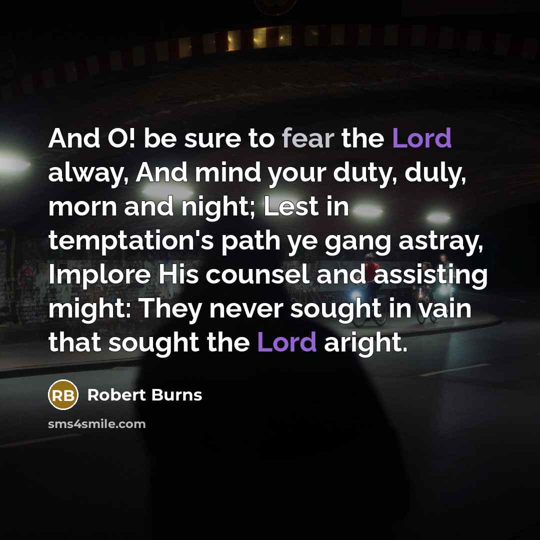 “And O! be sure to fear the Lord alway, And…” quote by Robert Burns